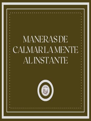 cover image of Maneras de Calmar la Mente al Instante